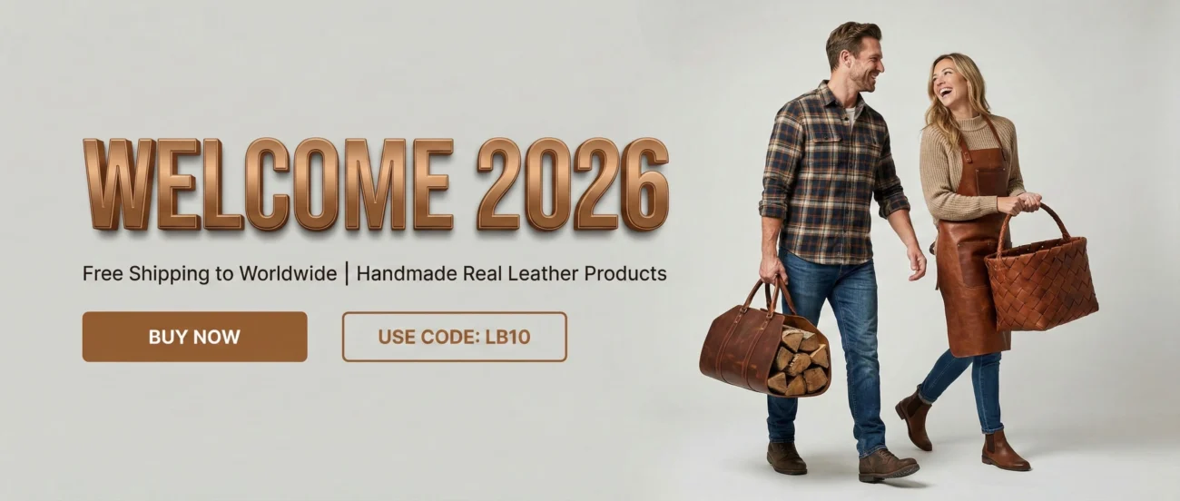 Welcome 2026 Sale: Handmade real leather products with free worldwide shipping. Man and woman carrying a leather log carrier and woven basket. Use Code: LB10.
